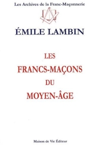 Les Francs-Maçons du Moyen Âge