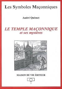 Le Temple maçonnique et ses mystères