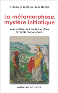La métamorphose, mystère initiatique