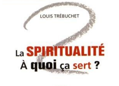 La spiritualite a quoi ca sert